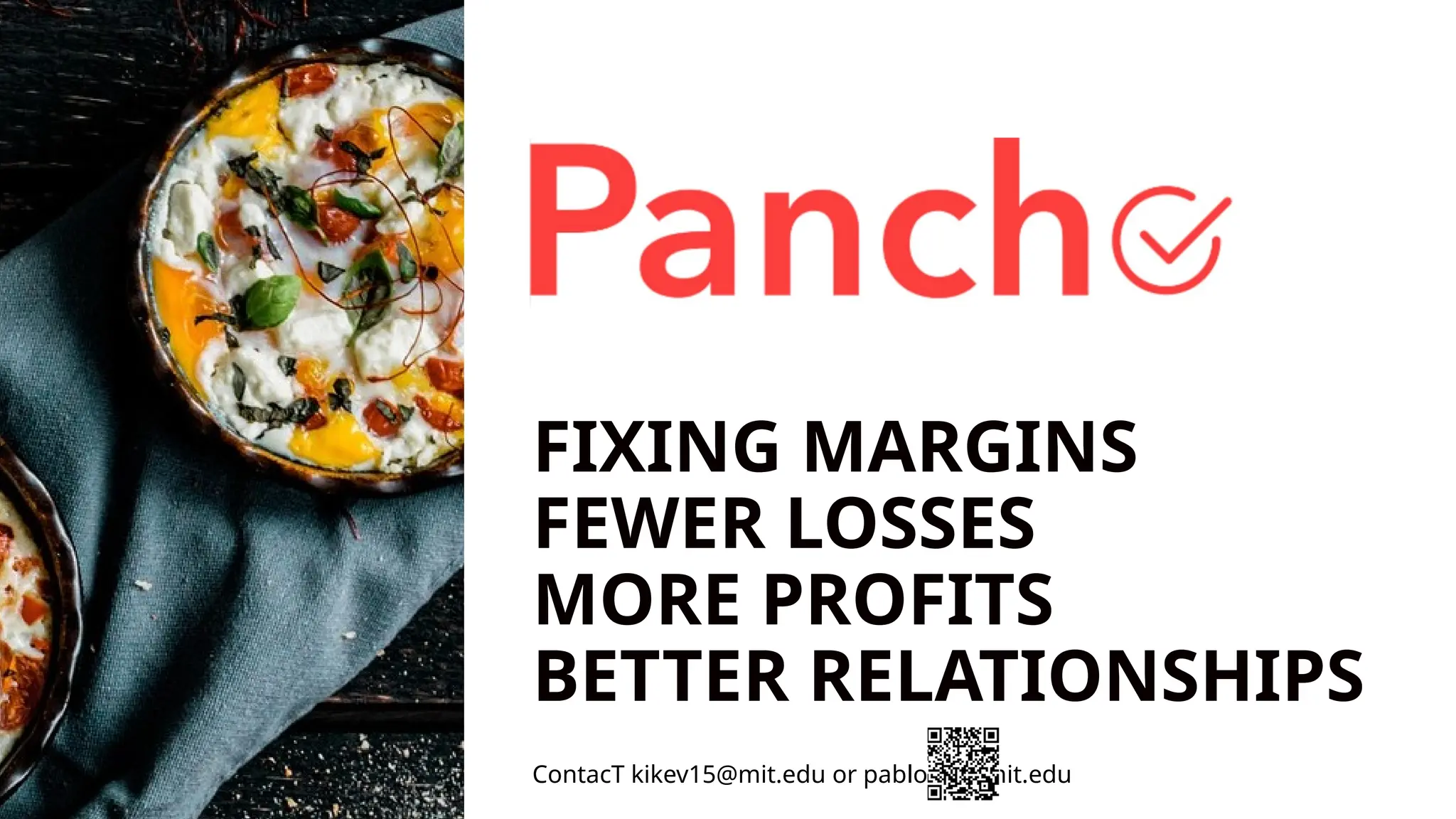 FIXING MARGINS
FEWER LOSSES
MORE PROFITS
BETTER RELATIONSHIPS
ContacT kikev15@mit.edu or pabloms@mit.edu
 