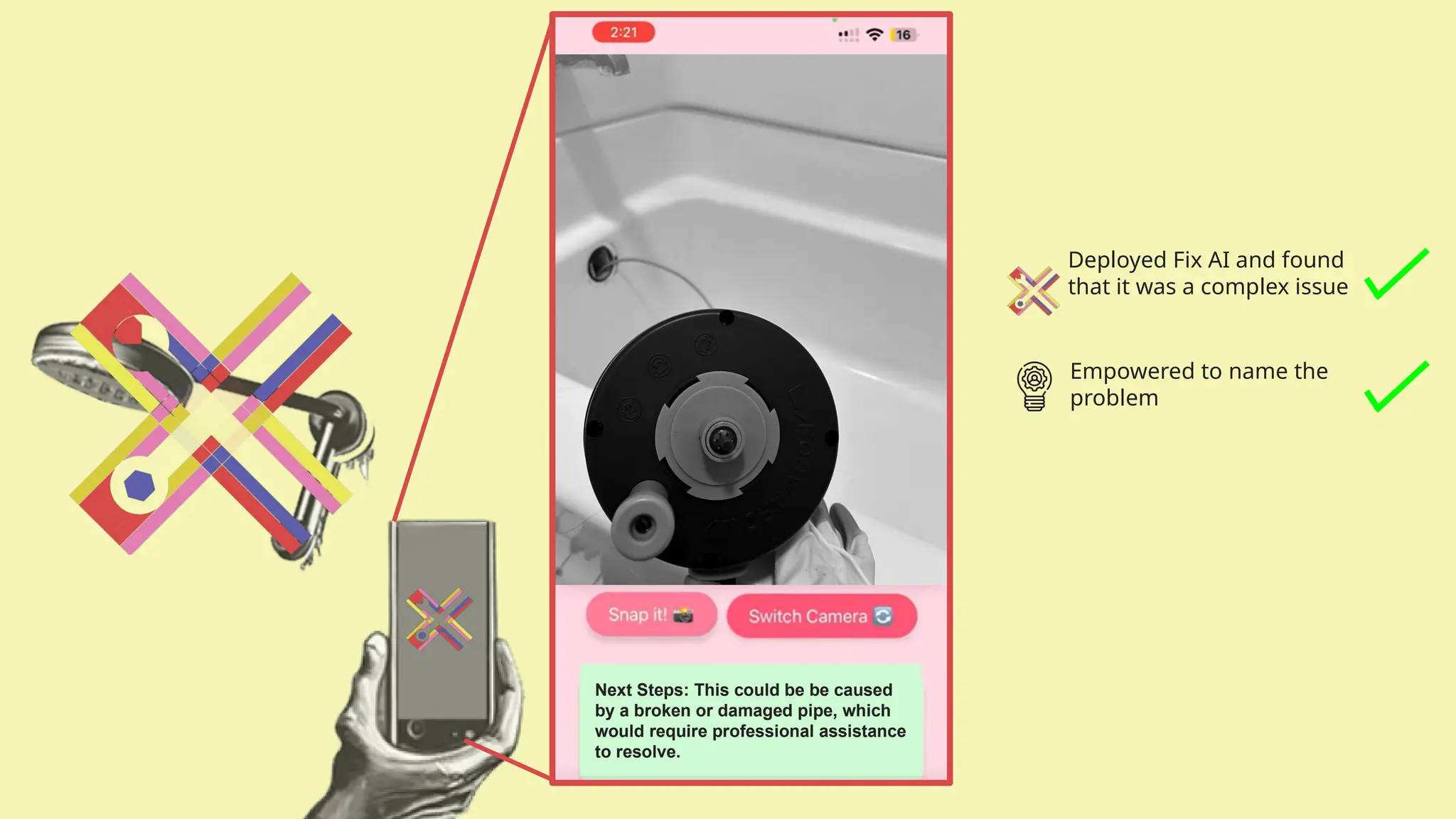 Deployed Fix AI and found
that it was a complex issue
Empowered to name the
problem
Next Steps: This could be be caused
by a broken or damaged pipe, which
would require professional assistance
to resolve.
 