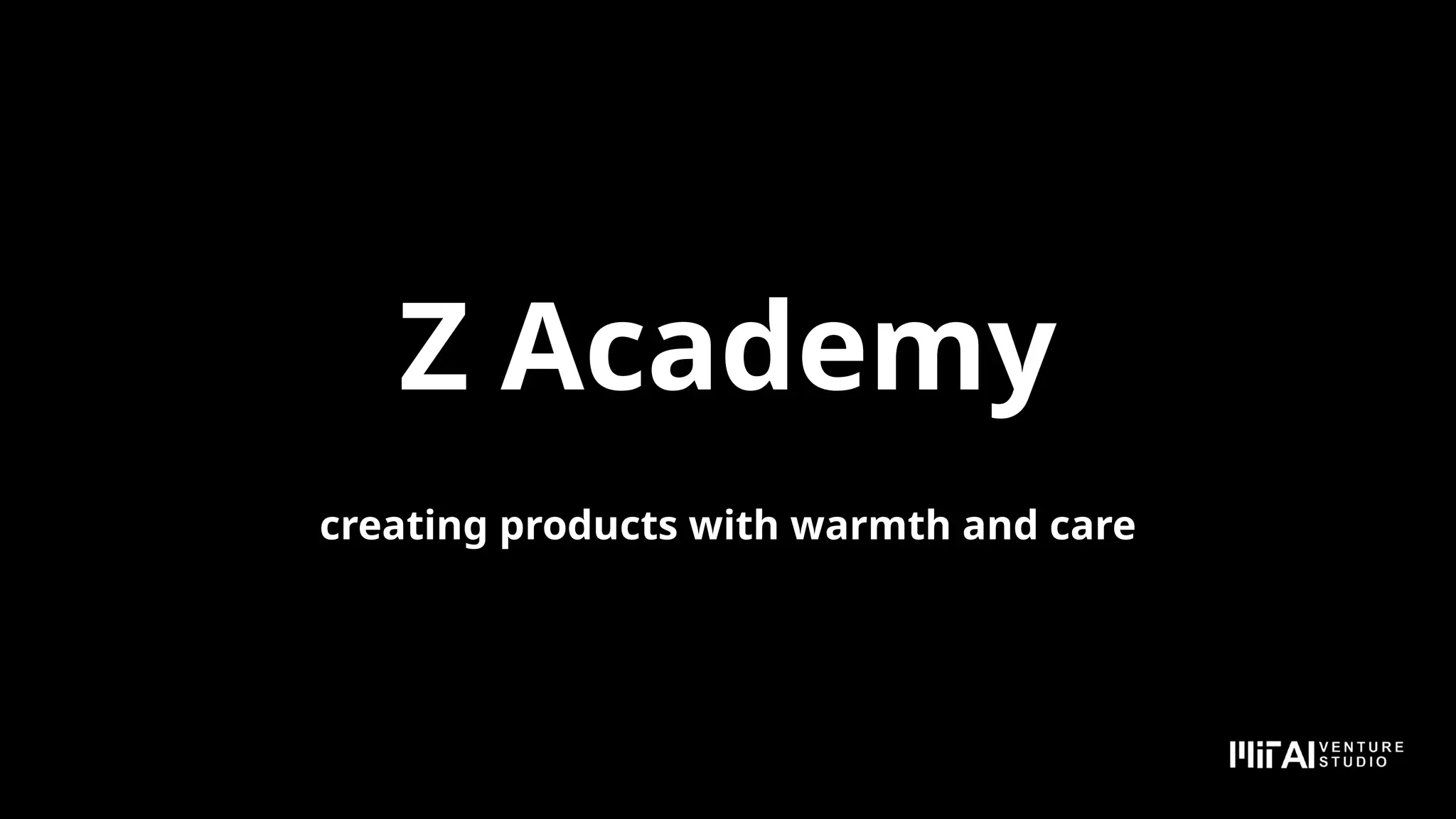 Z Academy
creating products with warmth and care
 