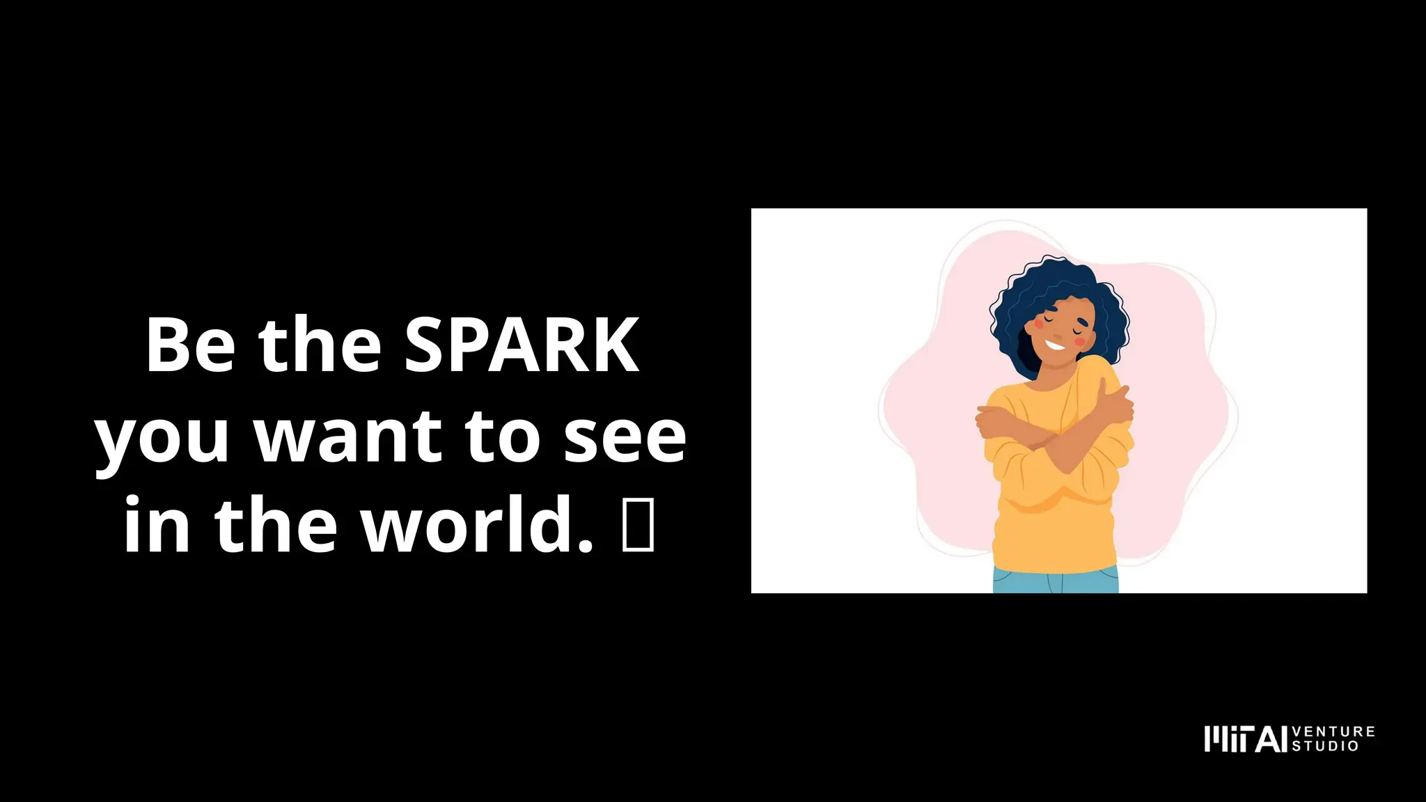Be the SPARK
you want to see
in the world. ✨
 