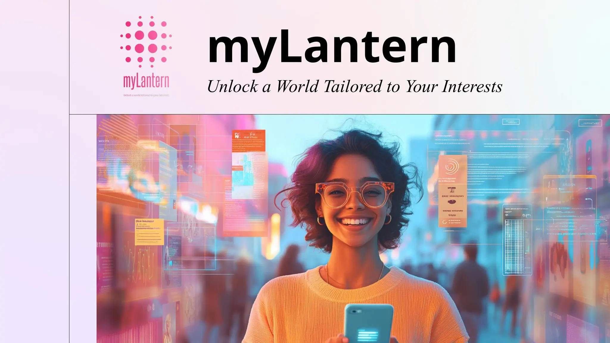 myLantern
Unlock a World Tailored to Your Interests
 