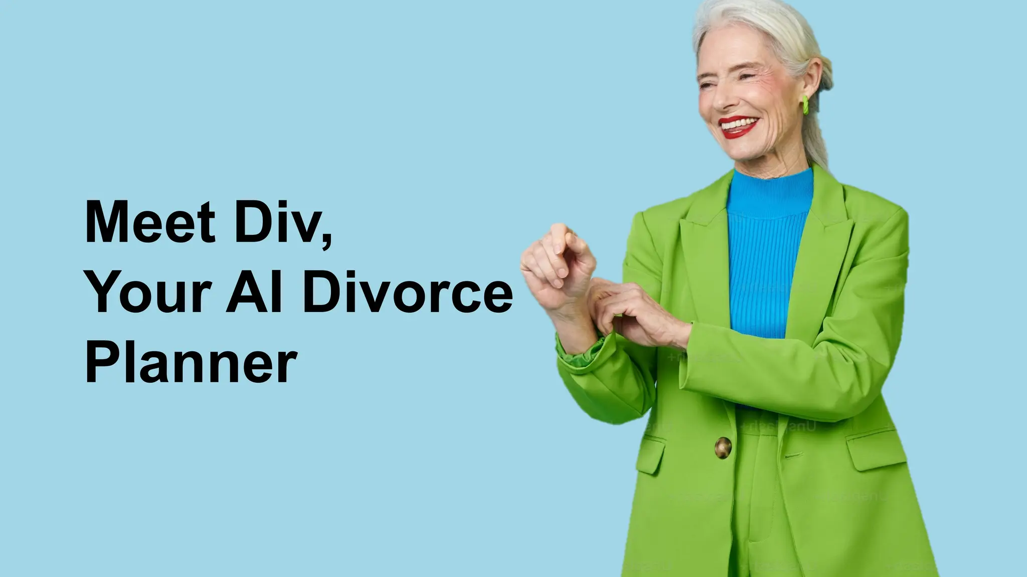Meet Div,
Your AI Divorce
Planner
 