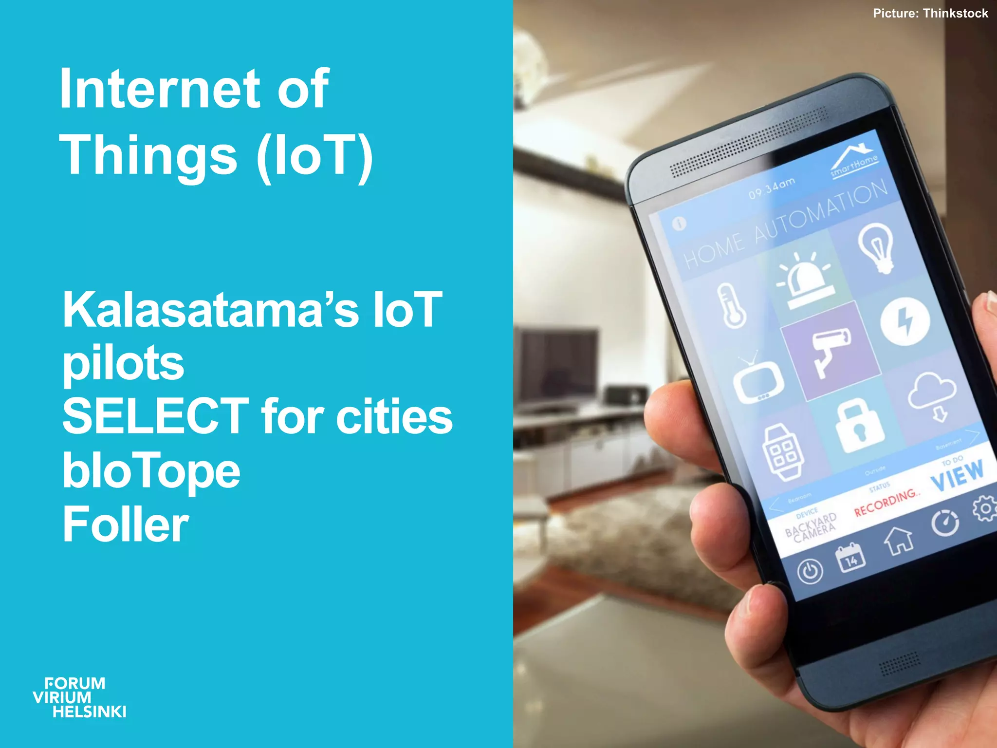 Kalasatama’s IoT
pilots
SELECT for cities
bIoTope
mySMARTLife
SynchroniCity
Internet of
Things (IoT)
Picture: Thinkstock