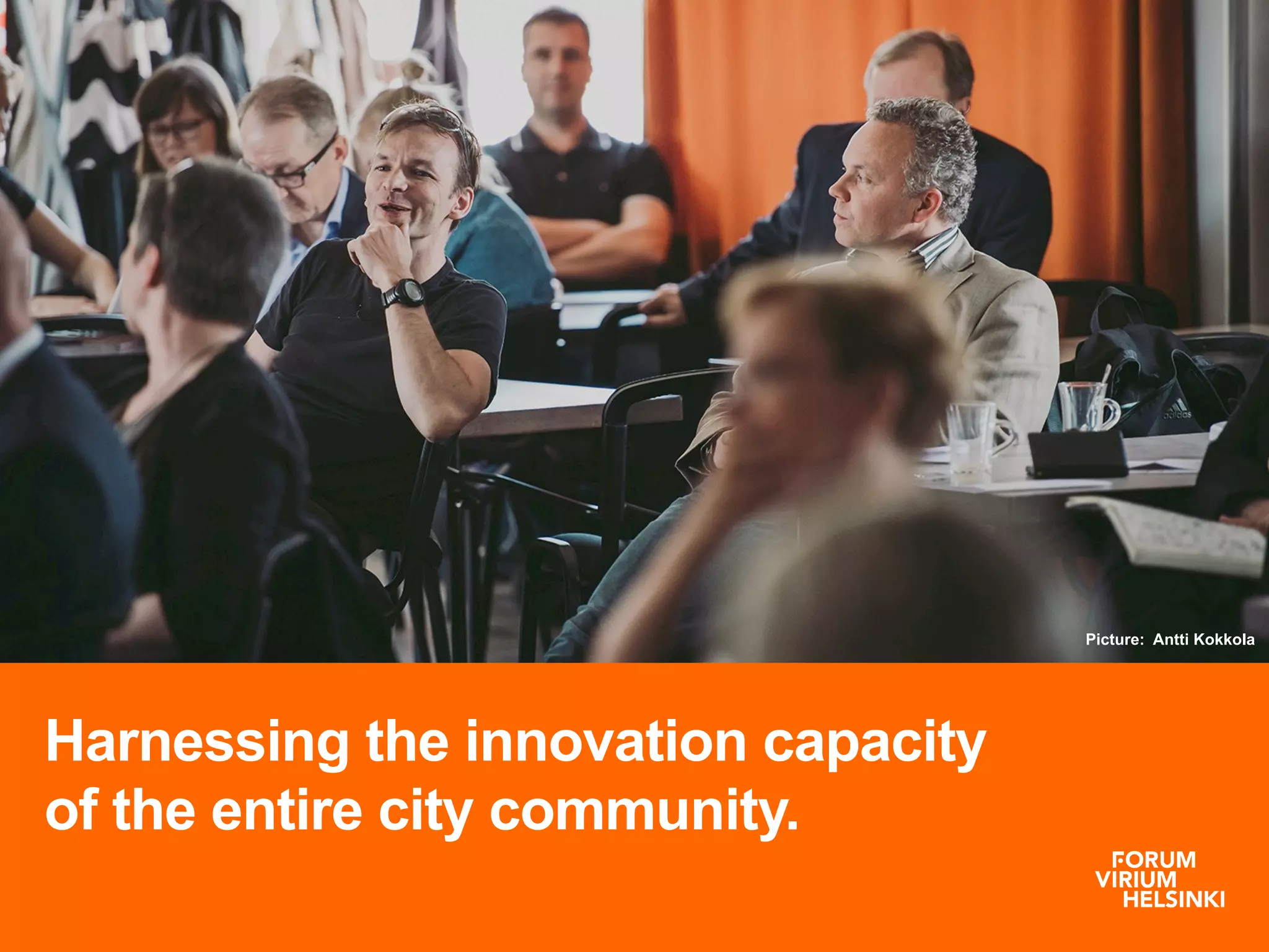 Harnessing the innovation capacity
of the entire city community.
Picture: Antti Kokkola