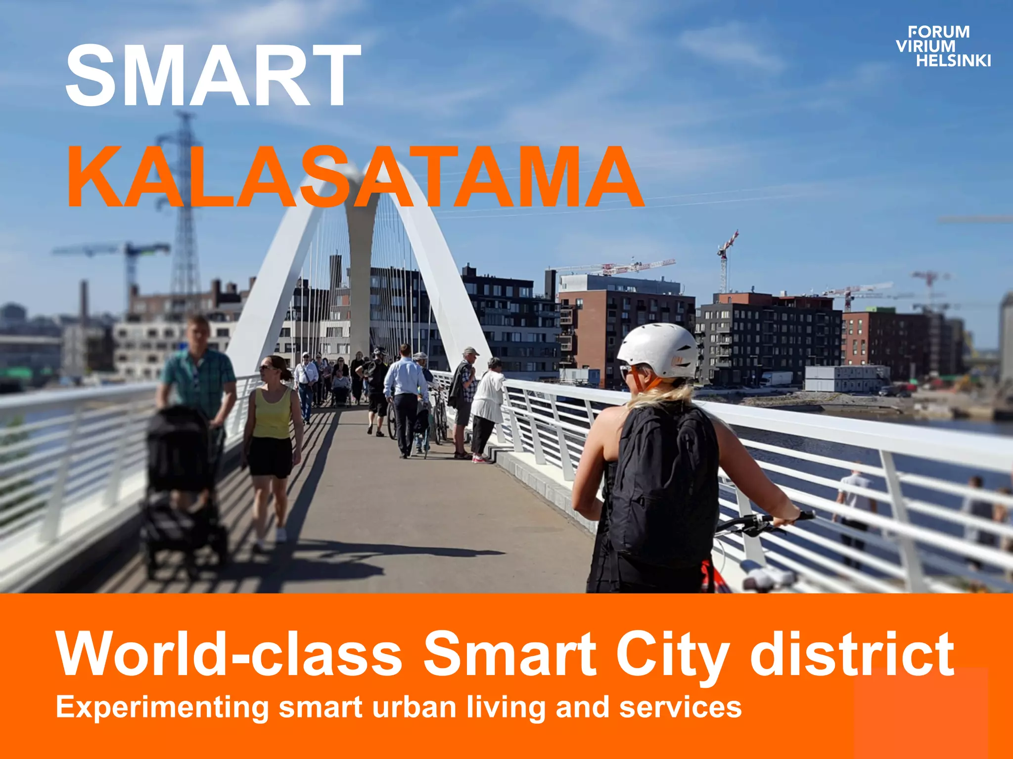 SMART
KALASATAMA
World-class Smart City district
Experimenting smart urban living and services