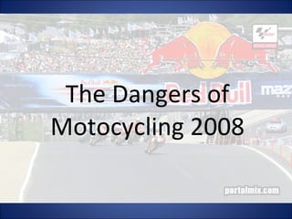 The Dangers of Motocycling 2008 