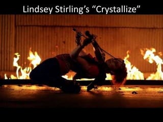 Lindsey Stirling’s “Crystallize”

 