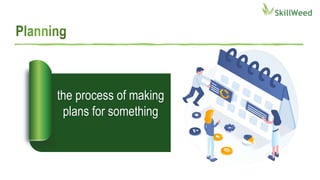 the process of making
plans for something
 