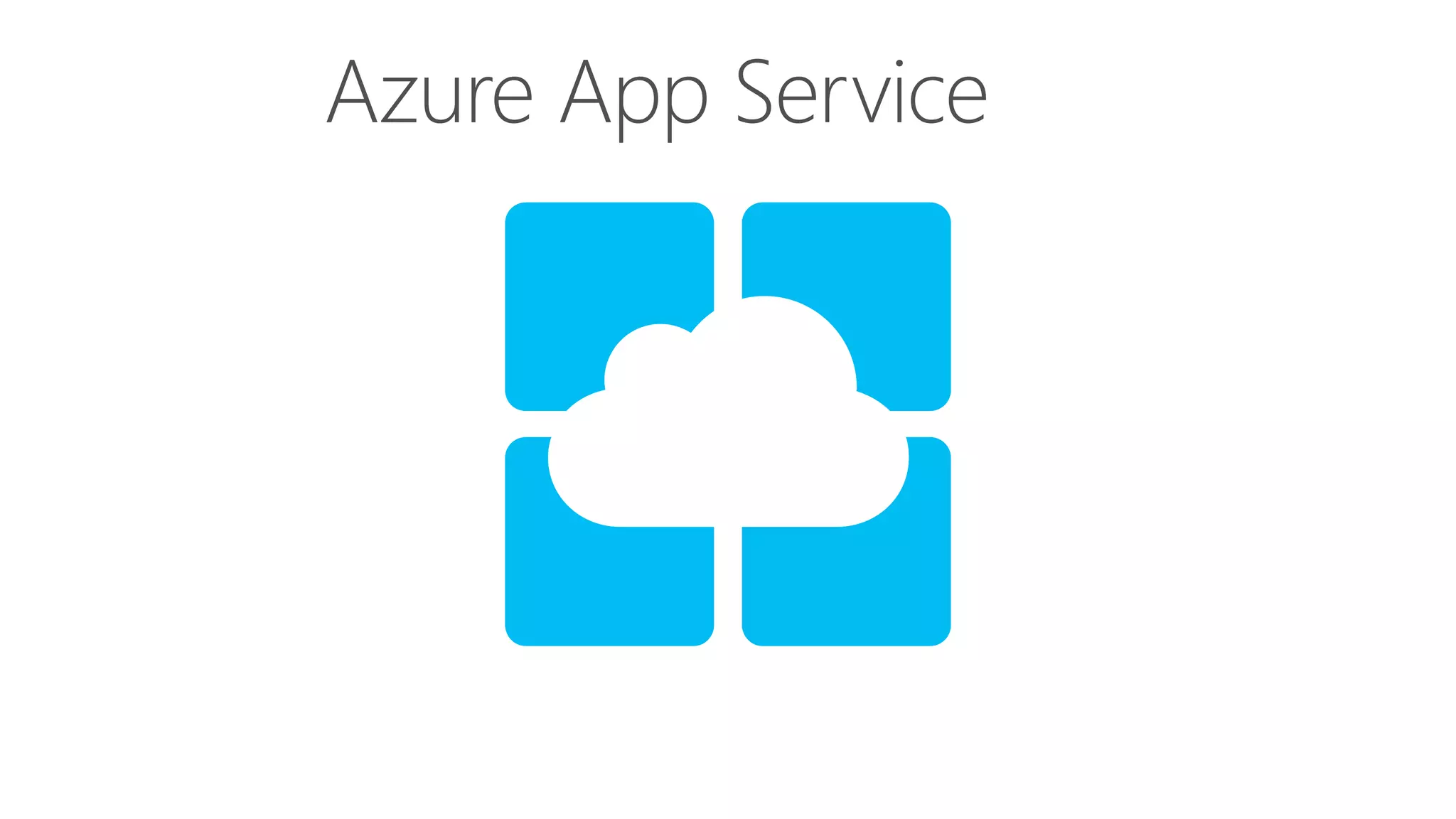 Azure App Service
 