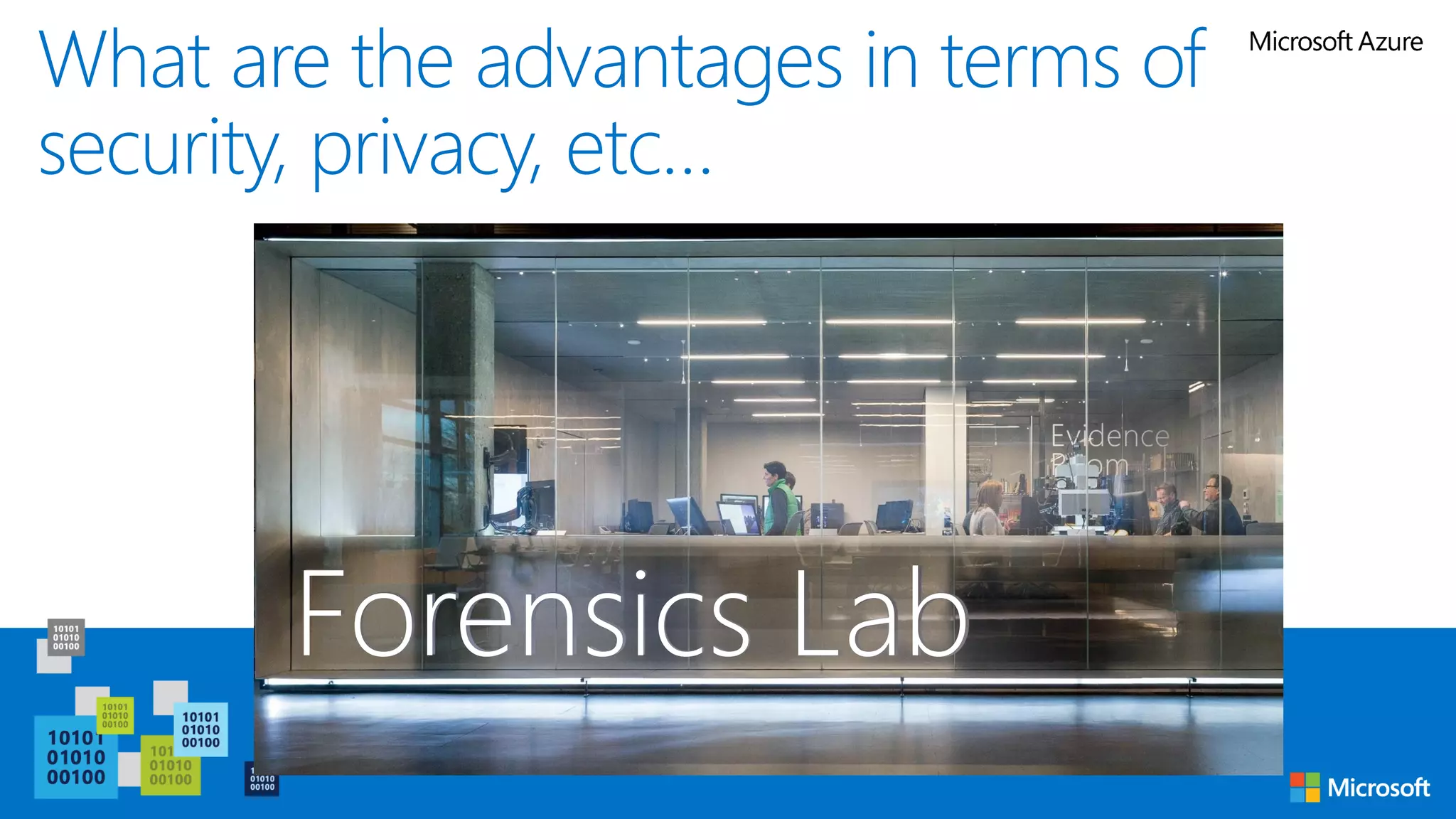 What are the advantages in terms of
security, privacy, etc…
Forensics Lab
 