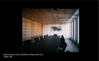 Gemeindehaus Jona/Stadthaus Rapperswil Jona
1994 - 98

 