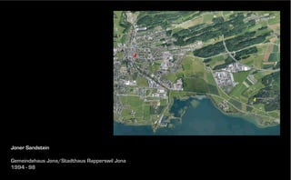 Joner Sandstein
Gemeindehaus Jona/Stadthaus Rapperswil Jona
1994 - 98

 