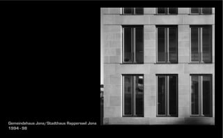 Gemeindehaus Jona/Stadthaus Rapperswil Jona
1994 - 98

 