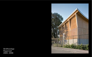 Giraffenanlage
Rapperswil
2005 - 2006

 