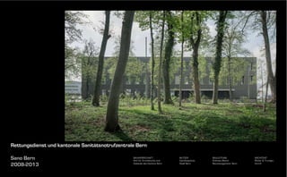 Rettungsdienst und kantonale Sanitätsnotrufzentrale Bern
Sano Bern
2008-2013

BAUHERRSCHAFT
Amt für Grundstücke und
Gebäude des Kantons Bern

NUTZER
Sanitätspolizei,
Stadt Bern

BAULEITUNG
Andreas Akeret
Baumanagement, Bern

ARCHITEKT
Müller & Truniger,
Zürich

 