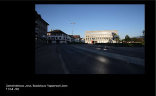 Gemeindehaus Jona/Stadthaus Rapperswil Jona
1994 - 98

 