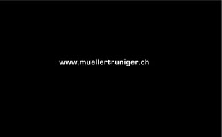 www.muellertruniger.ch

 