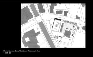 Gemeindehaus Jona/Stadthaus Rapperswil Jona
1994 - 98

 