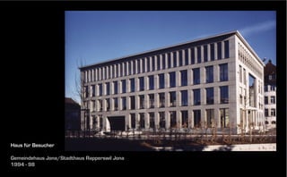 Haus für Besucher
Gemeindehaus Jona/Stadthaus Rapperswil Jona
1994 - 98

 