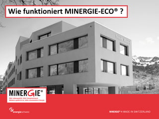 www.minergie.ch
Wie funktioniert MINERGIE-ECO® ?
 