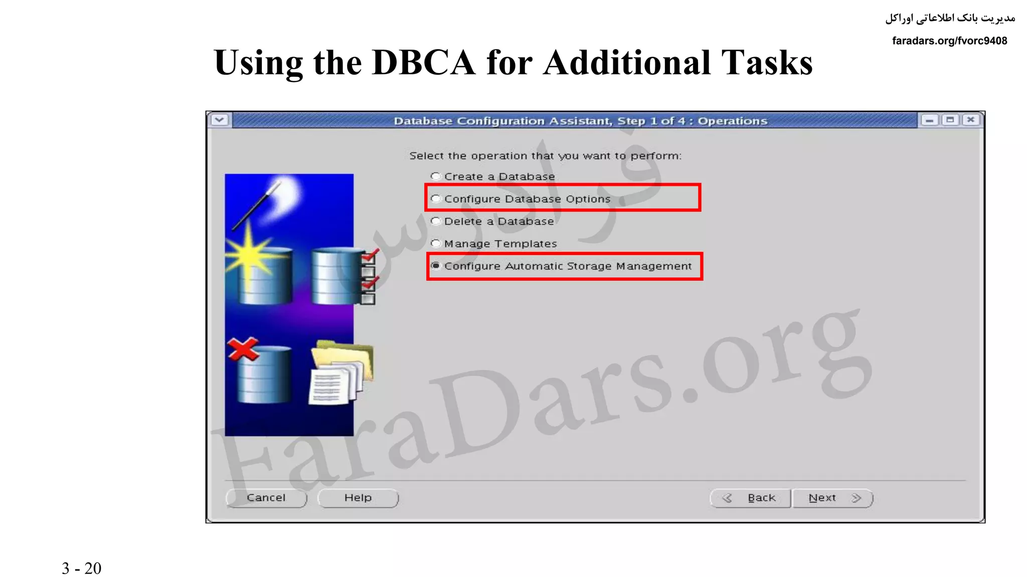 3 - 20
‫اوراکل‬ ‫اطالعاتی‬ ‫بانک‬ ‫مدیریت‬
faradars.org/fvorc9408
Using the DBCA for Additional Tasks
‫س‬‫ر‬‫د‬‫ا‬‫ﺮ‬‫ﻓ‬
FaraDars.org
 