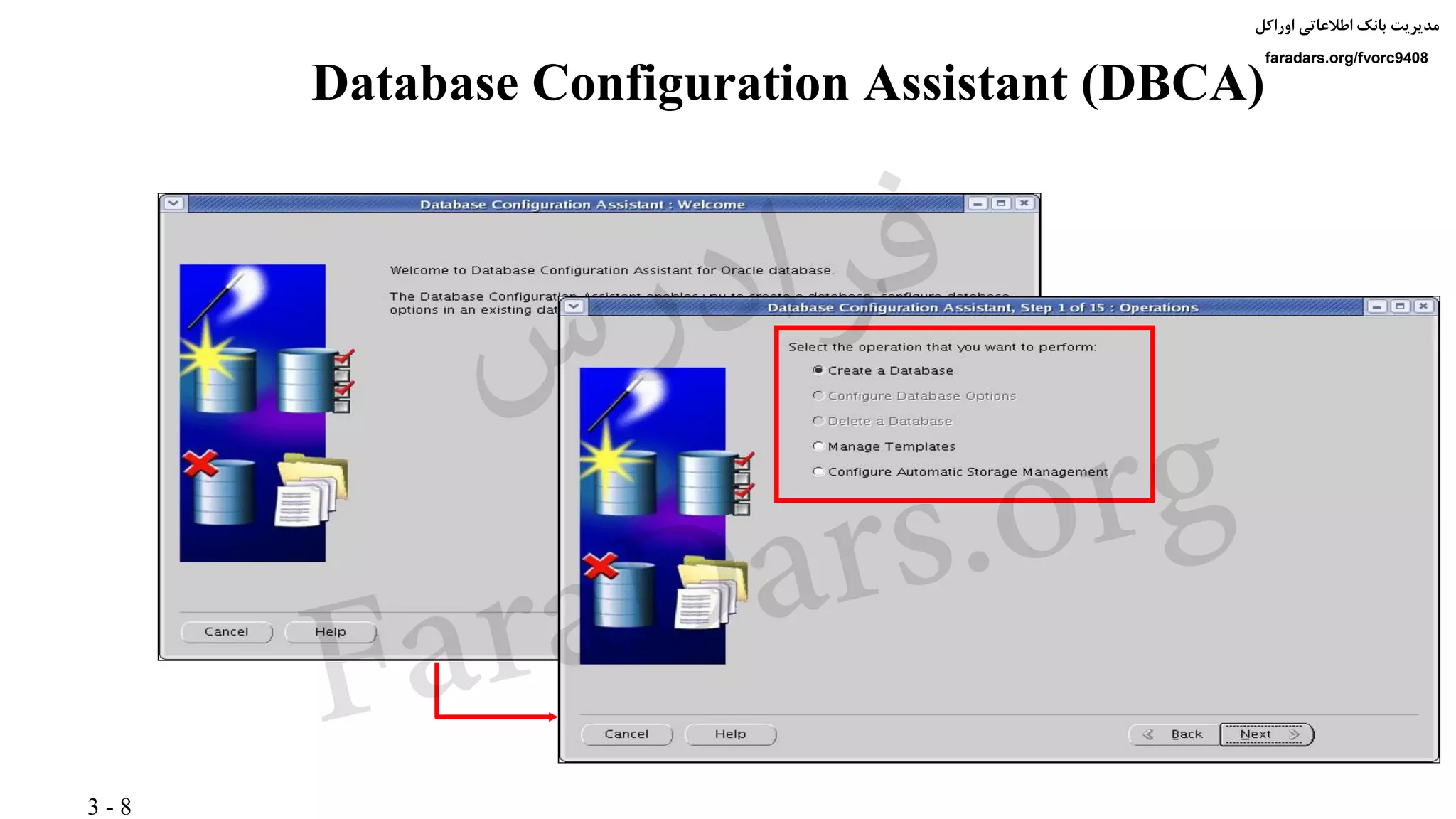 3 - 8
‫اوراکل‬ ‫اطالعاتی‬ ‫بانک‬ ‫مدیریت‬
faradars.org/fvorc9408
Database Configuration Assistant (DBCA)
‫س‬‫ر‬‫د‬‫ا‬‫ﺮ‬‫ﻓ‬
FaraDars.org
 