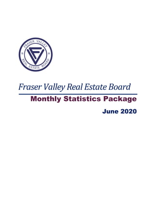 Fraser Valley Real Estate Board
Monthly Statistics Package
June 2020
 