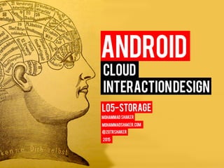 Cloud
InteractionDesign
Android
 