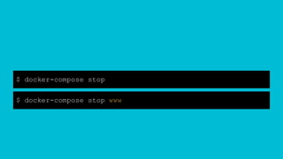 $ docker-compose stop
$ docker-compose stop www
 