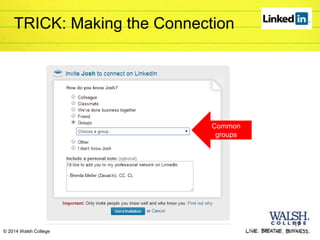TRICK: Making the Connection
17
© 2014 Walsh College
Common
groups
 