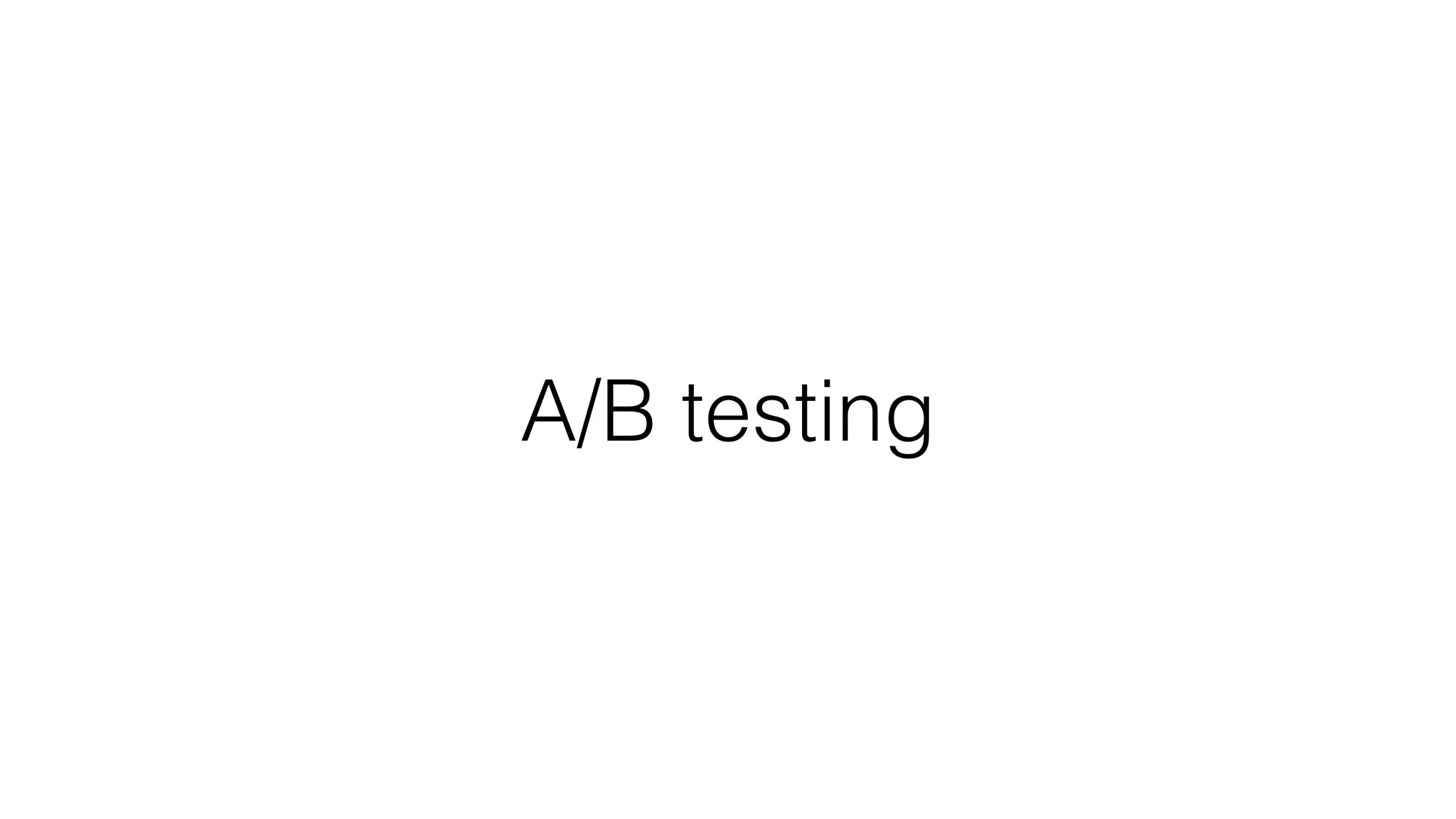 A/B testing
 