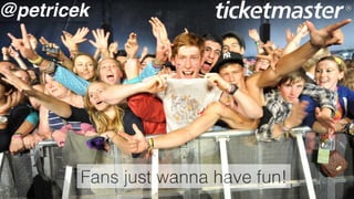 Fans just wanna have fun!
@petricek
 