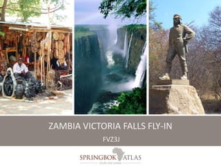 ZAMBIA VICTORIA FALLS FLY-IN 
FVZ3J 
 