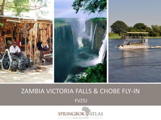 ZAMBIA VICTORIA FALLS & CHOBE FLY-IN 
FVZ5J 
 