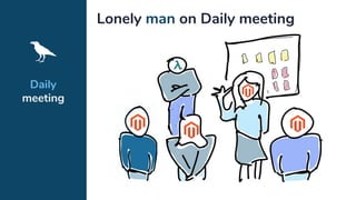 Daily
meeting
Lonely man on Daily meeting
 