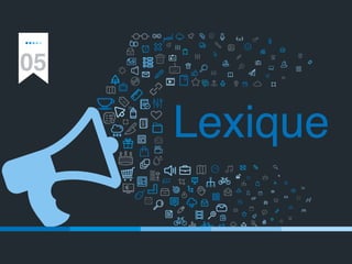 Lexique
05
 
