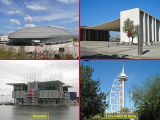 Oceanário   Torre Vasco da Gama
 