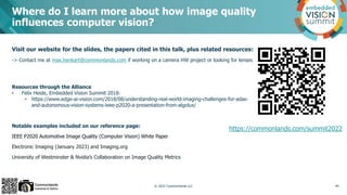 Where do I learn more about how image quality
influences computer vision?
Visit our website for the slides, the papers cit...