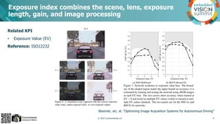 Related KPI
• Exposure Value (EV)
Reference: ISO12232
Exposure index combines the scene, lens, exposure
length, gain, and ...