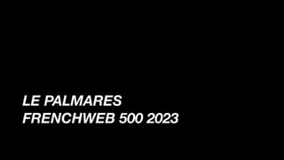 Le projet
LE PALMARES
FRENCHWEB 500 2023
 