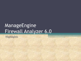 ManageEngine Firewall Analyzer 6.0 Highlights 