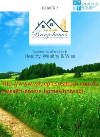 http://www.valueplusrealtech.com/fa
irwealth-breeze-homes-bhiwadi/

 