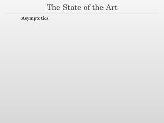 The State of the Art
Asymptotics
 