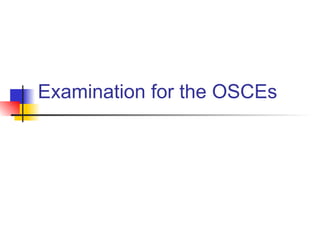 Examination for the OSCEs 