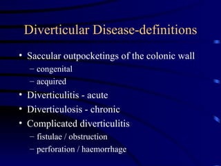 Diverticular Disease-definitions ,[object Object],[object Object],[object Object],[object Object],[object Object],[object Object],[object Object],[object Object]