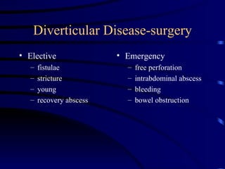 Diverticular Disease-surgery Elective fistulae stricture young recovery abscess Emergency free perforation intrabdominal abscess bleeding bowel obstruction 