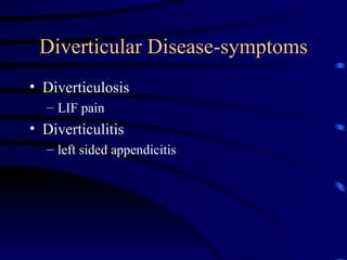 Diverticular Disease-symptoms Diverticulosis LIF pain Diverticulitis left sided appendicitis 