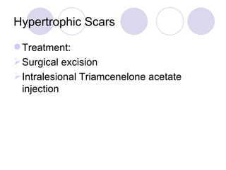 Hypertrophic Scars Treatment: Surgical excision Intralesional Triamcenelone acetate injection 