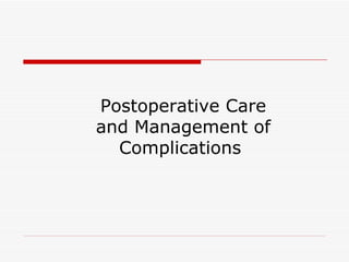 Postoperative Care and Management of Complications  