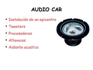 AUDIO CAR Instalación de un epicentro Tweeters Procesadores Altavoces Aislante acustico 
